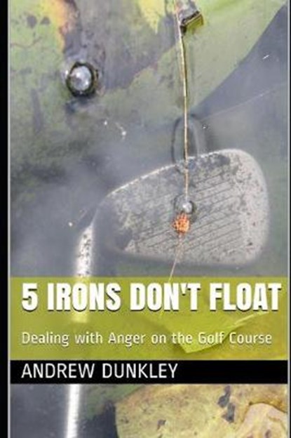 5 Irons Don't Float, DUNKLEY,  Andrew - Paperback - 9780648322009