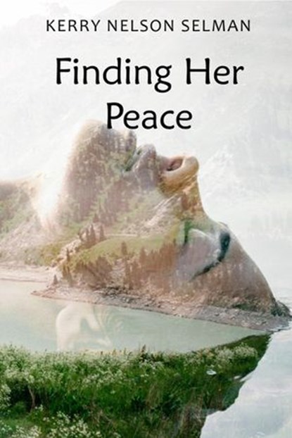 Finding Her Peace, Kerry Nelson Selman - Ebook - 9780648326694