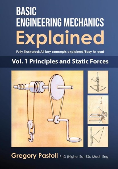 Basic Engineering Mechanics Explained, Volume 1, Gregory Pastoll - Paperback - 9780648466512