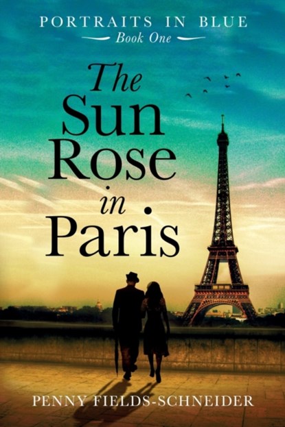 The Sun Rose in Paris, Penny Fields-Schneider - Paperback - 9780648480501