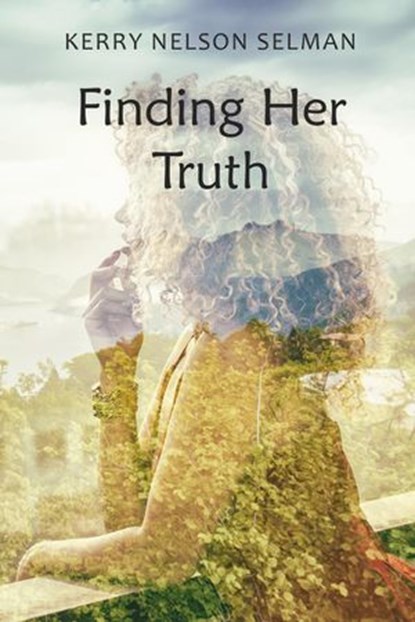 Finding Her Truth, Kerry Nelson Selman - Ebook - 9780648480815