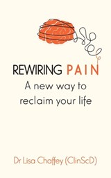Rewiring pain - Lisa J Chaffey - 9780648501008