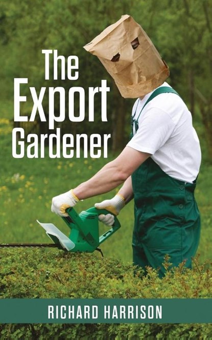 The Export Gardener, Richard (General Practitioner Windsor UK) Harrison - Paperback - 9780648524816