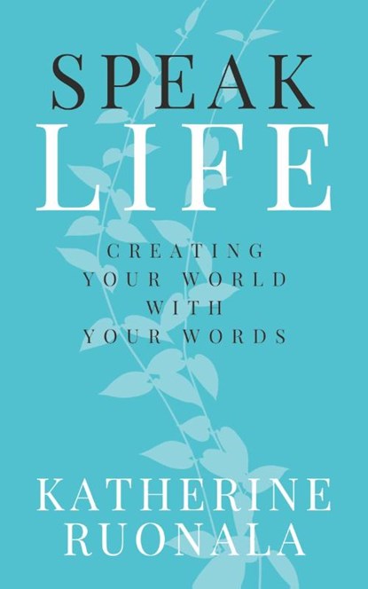 Speak Life, Katherine Ruonala - Paperback - 9780648556800