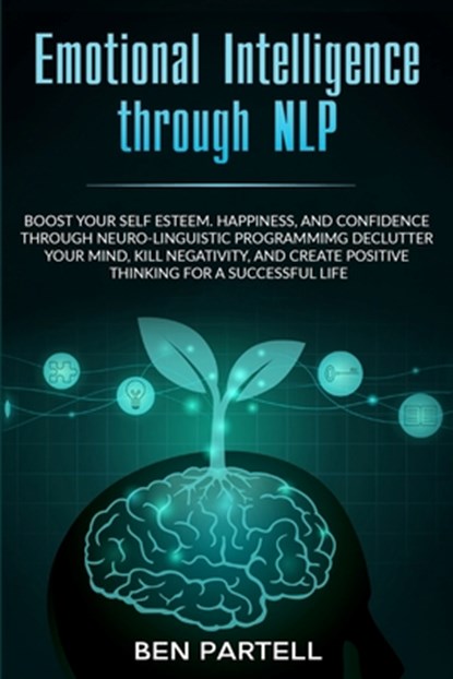 Emotional Intelligence Through NLP, Ben Partell - Paperback - 9780648557616
