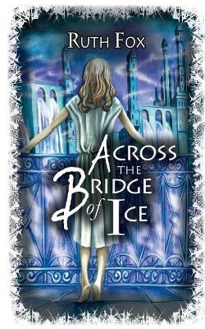 Across the Bridge of Ice, FOX,  Ruth - Paperback - 9780648571483