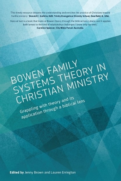 Bowen family systems theory in Christian ministry, Jenny Brown ; Lauren (The Family Systems Institute Australian Association of Family Therapy Australian and New Zealand Journal of Family Therapy Bowen Center Australian Association of Social Workers) Errington - Paperback - 9780648578505