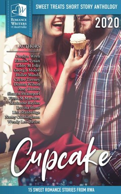 Cupcake: Sweet Treats - 2020 Romance Writers of Australia Short Romance Anthology, Multiple Authors - Ebook - 9780648587750