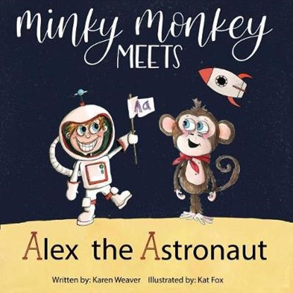 Minky Monkey Meets Alex the Astronaut, WEAVER,  Karen - Paperback - 9780648589143