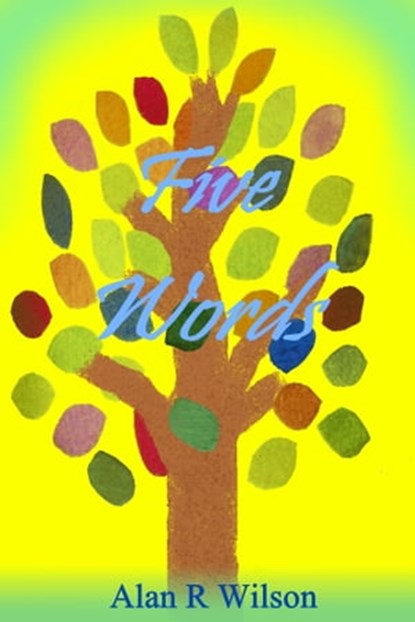 Five Words, Alan R Wilson - Ebook - 9780648599999