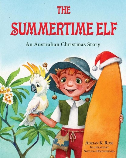 The Summertime Elf, Adrian K. Rose - Paperback - 9780648608516