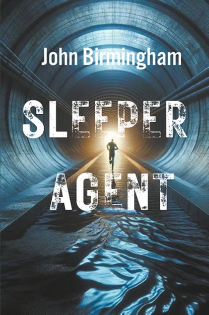 Sleeper Agent, John Birmingham - Paperback - 9780648633129
