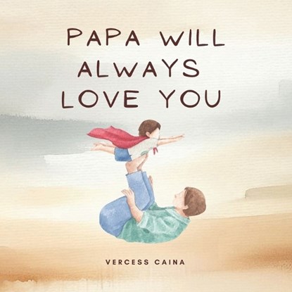 Papa Will Always Love You, Vercess Caina - Paperback - 9780648640653