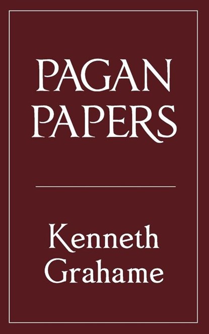 Pagan Papers, Kenneth Grahame - Paperback - 9780648690979