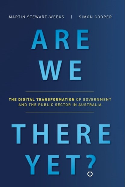 Are We There Yet?, Martin Stewart-Weeks ; Simon Cooper - Paperback - 9780648697800