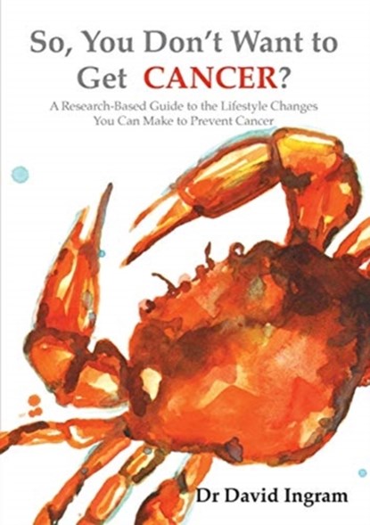So, You Don't Want to Get CANCER?, David Ingram - Paperback - 9780648715108
