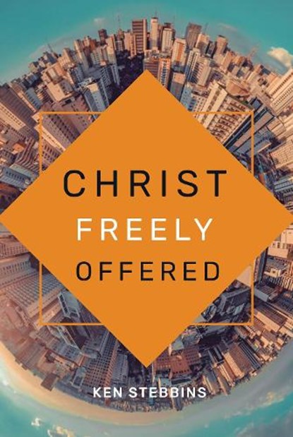 CHRIST FREELY OFFERED, STEBBINS - Paperback - 9780648725015