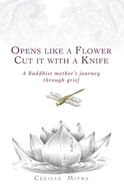 Opens Like a Flower, Cut It with a Knife: A Buddhist Mother's Journey Through Grief, Ajahn Brahm - Paperback - 9780648741510
