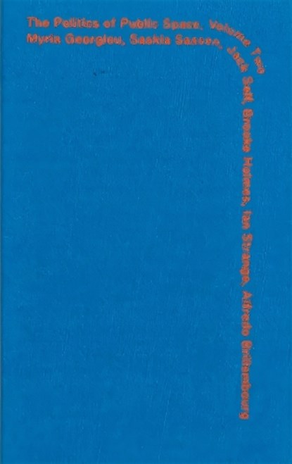 Politics of Public Space - Volume 2, Myria Georgiou ; Saskia Sassen ; Jack Self ; Brooke Holmes - Paperback - 9780648770213