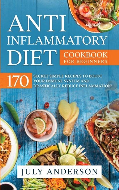 Anti-Inflammatory Diet Cookbook for Beginners, July Anderson - Paperback - 9780648818823