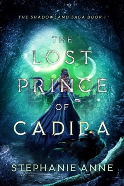 The Lost Prince of Cadira, Stephanie Anne - Ebook - 9780648852018