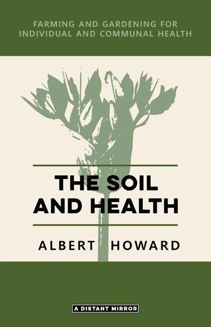 The Soil and Health, Albert Howard - Paperback - 9780648859444
