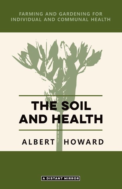 The Soil and Health, Albert Howard - Paperback - 9780648859444