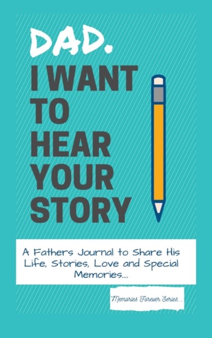 Dad, I Want To Hear Your Story, The Life Graduate Publishing Group - Gebonden - 9780648864486