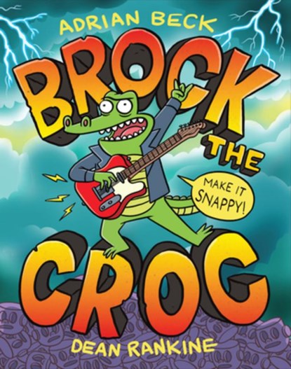Brock the Croc: Make It Snappy!, Adrian Beck - Paperback - 9780648894599