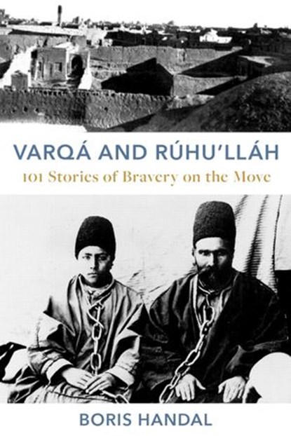 Varqá and Rúhu’lláh, Boris Handal - Ebook - 9780648901464