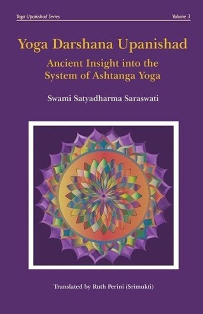Yoga Darshana Upanishad: Ancient Insight into the System of Ashtanga Yoga, Satyadharma Saraswati - Paperback - 9780648910732