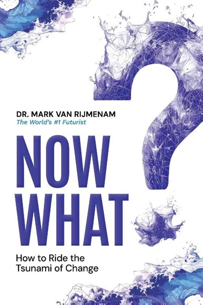 Now What?, Mark van Rijmenam - Paperback - 9780648938682