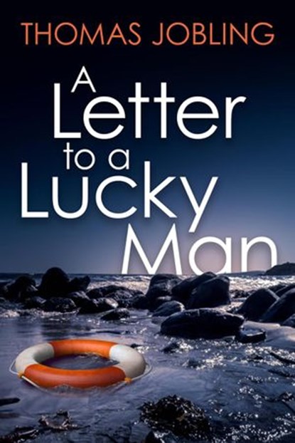 A Letter to a Lucky Man, Thomas Jobling - Ebook - 9780648949626