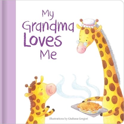 My Grandma Loves Me: Hardcover Board Book, Giuliana Gregori - Gebonden - 9780655237020