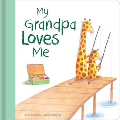 My Grandpa Loves Me: Hardcover Board Book, Giuliana Gregori - Gebonden - 9780655237037