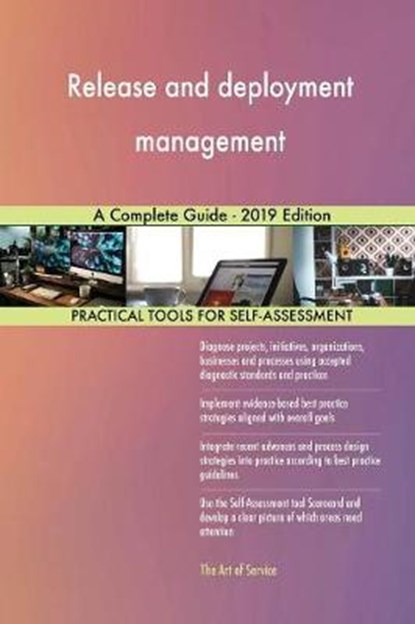 Release and deployment management A Complete Guide - 2019 Edition, Gerardus Blokdyk - Paperback - 9780655540137