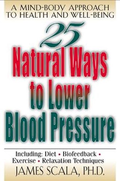 25 Nautural Ways To Lower Blood Pressure, James Scala - Paperback - 9780658007026
