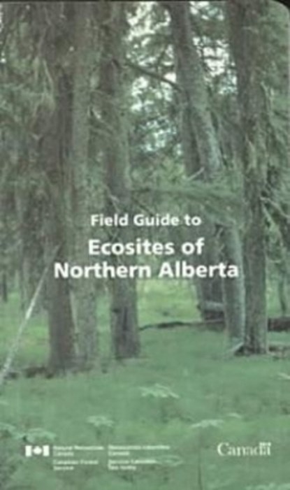 Field Guide to Ecosites of Northern Alberta, J.H. Archibald ; J.D. Beckingham - Paperback - 9780660163697