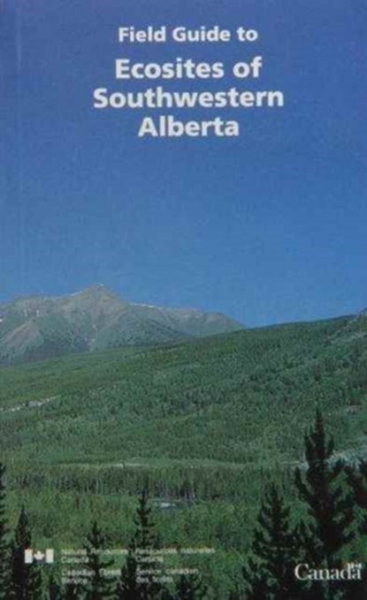 Field guide to ecosites of southwestern Alberta, J.H. Archibald ; G.D. Klappstein ; I.G.W. Corns - Paperback - 9780660164397