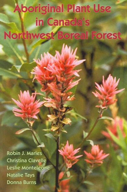 Aboriginal Plant Use in Canada's Northwest Boreal Forest, Robin Marles - Paperback - 9780660198699