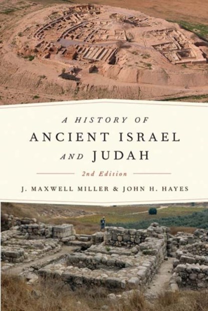 A History of Ancient Israel and Judah, Second Edition, J. Maxwell Miller ; John H. Hayes - Paperback - 9780664223588