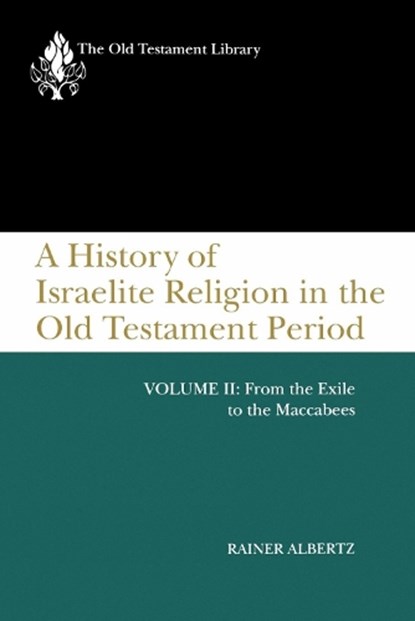 A History of Israelite Religion in the Old Testament Period, Volume II, Rainer Albertz - Paperback - 9780664227203