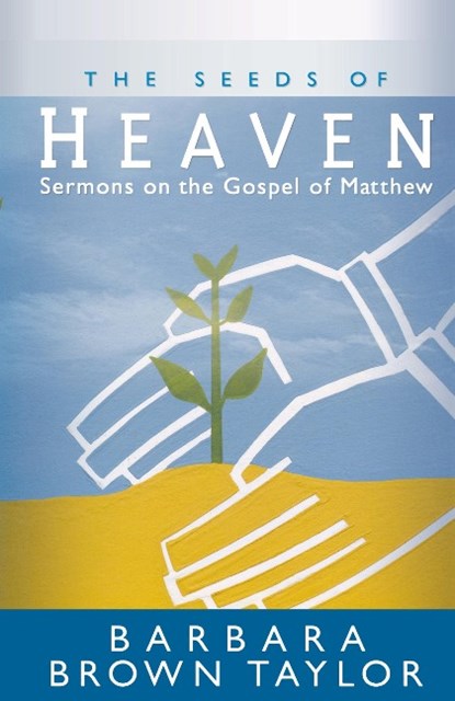 The Seeds of Heaven, Barbara Brown Taylor - Paperback - 9780664228866