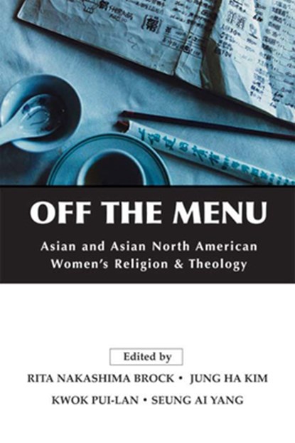 Off the Menu, Rita Nakashima Brock ; Jung Ha Kim ; Kwok Pui-lan - Paperback - 9780664231408