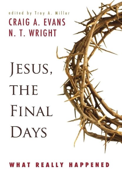 Jesus, the Final Days, Craig A. Evans ; N. T. Wright - Paperback - 9780664233594