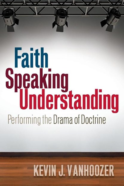 Faith Speaking Understanding, Kevin J. Vanhoozer - Paperback - 9780664234485