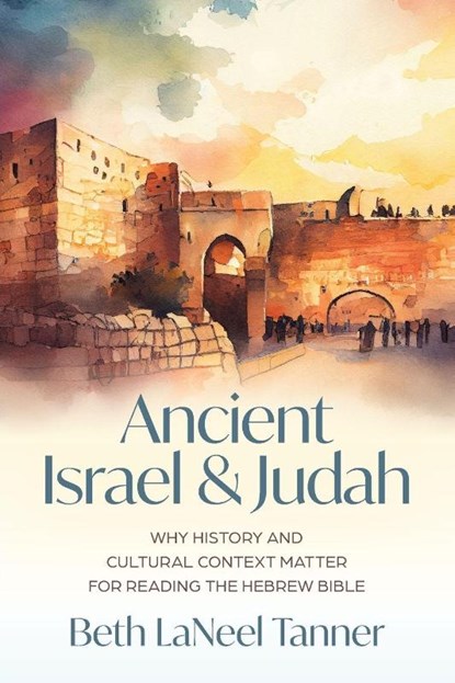 Ancient Israel and Judah, Beth LaNeel Tanner - Paperback - 9780664234980
