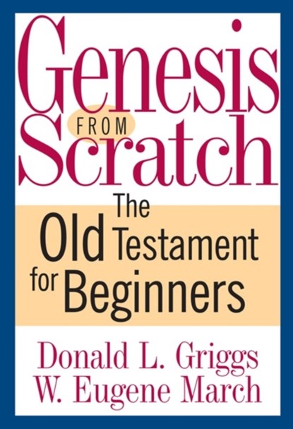 Genesis from Scratch, Donald L. Griggs ; W. Eugene March - Paperback - 9780664235079
