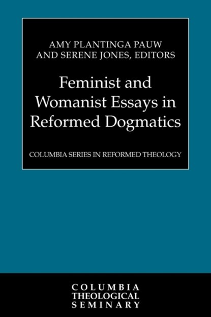 Feminist and Womanist Essays in Reformed Dogmatics, Professor Amy Plantinga Pauw ; Serene Jones - Paperback - 9780664238230