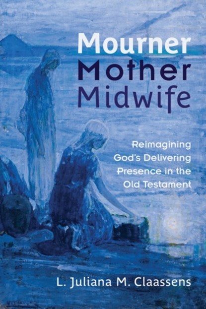 Mourner, Mother, Midwife, L. Juliana M. Claassens - Paperback - 9780664238360